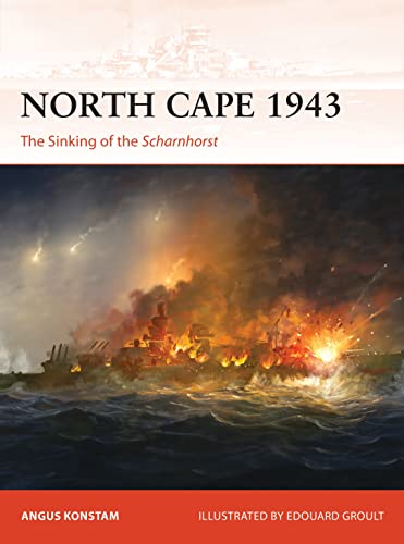 North Cape 1943: The Sinking of the Scharnhorst (Campaign, Band 356) von Osprey Publishing
